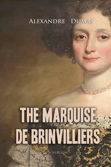 The Marquise de Brinvilliers Dumas Alexandre