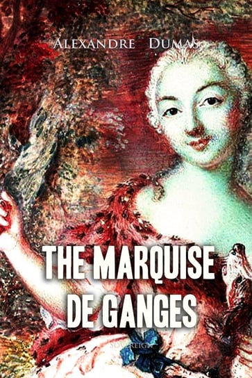 The Marquise de Ganges Dumas Alexandre