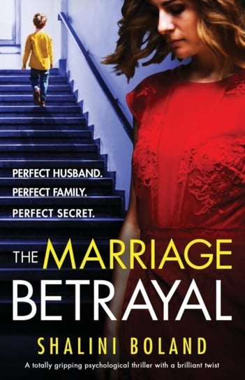 The Marriage Betrayal: A totally gripping and heart-stopping psychological thriller full of twists Boland Shalini