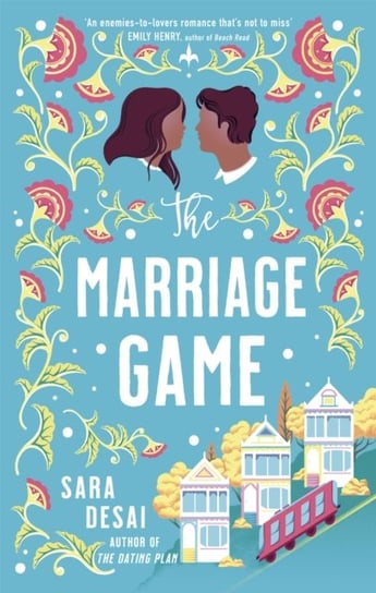 The Marriage Game: Enemies-to-lovers like you've never seen before Sara Desai