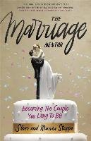 The Marriage Mentor: Becoming the Couple You Long to Be Stoppe Rhonda, Stoppe Steve