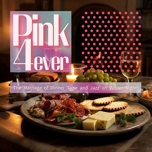 The Marriage of Dinner Time and Jazz on Winter Nights Pink 4ever