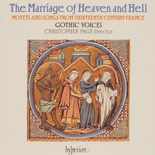 The Marriage of Heaven and Hell: Motets & Songs from 13th-Century France Gothic Voices, Christopher Page