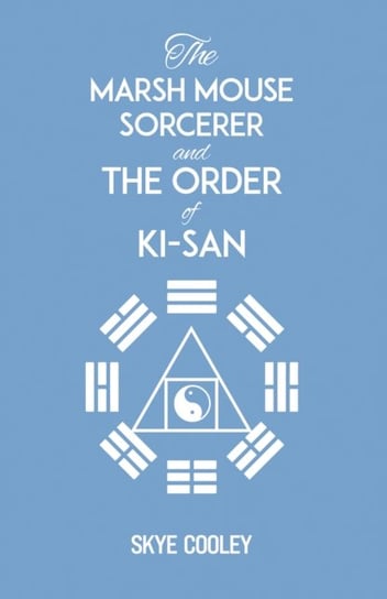 The Marsh Mouse Sorcerer and Order of Ki-San Skye Cooley