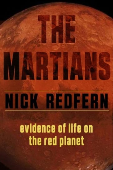The Martians. Evidence of Life on the Red Planet Nick Redfern