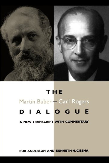 The Martin Buber - Carl Rogers Dialogue Anderson Rob
