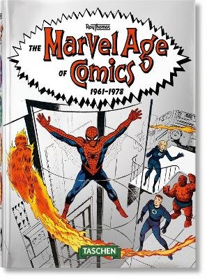 The Marvel Age of Comics 1961-1978. 40th Ed. Thomas Roy