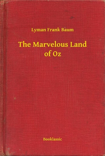 The Marvelous Land of Oz Baum Lyman Frank