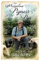 The Marvelous Pigness of Pigs: Respecting and Caring for All God's Creation Salatin Joel