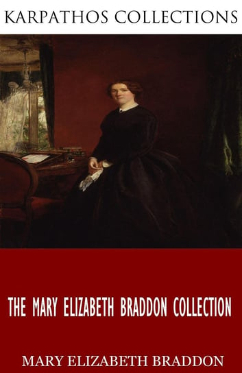 The Mary Elizabeth Braddon Collection Braddon Mary Elizabeth