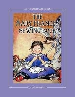 The Mary Frances Sewing Book 100th Anniversary Edition Fryer Jane Eayre