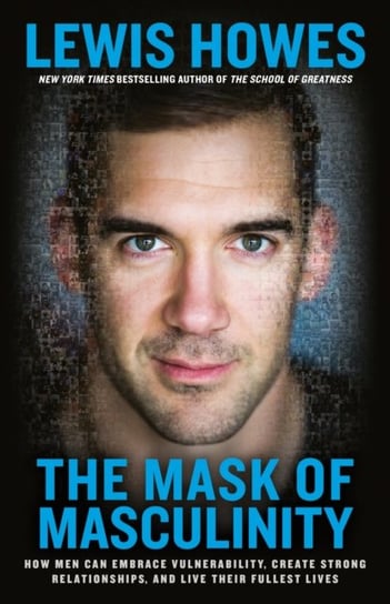 The Mask of Masculinity Lewis Howes
