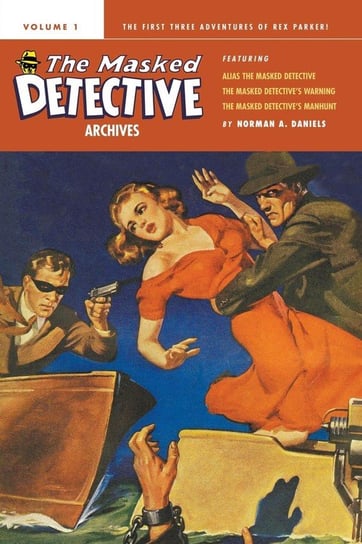 The Masked Detective Archives, Volume 1 Daniels Norman A.