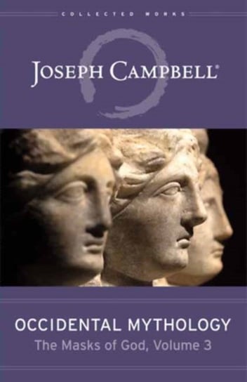 The Masks of God. Occidental Mythology. Volume 3 Joseph Campbell