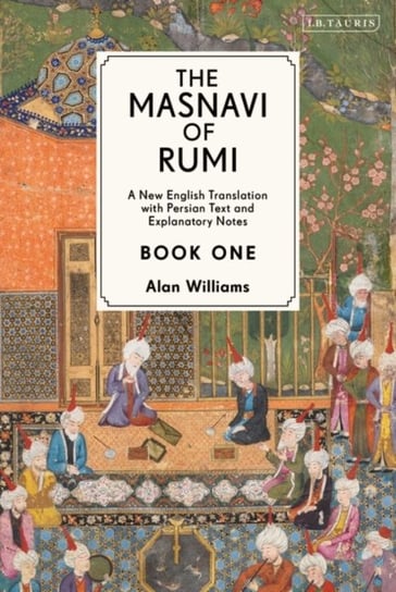 The Masnavi of Rumi, Book One: A New English Translation with Explanatory Notes Rumi Jalaluddin