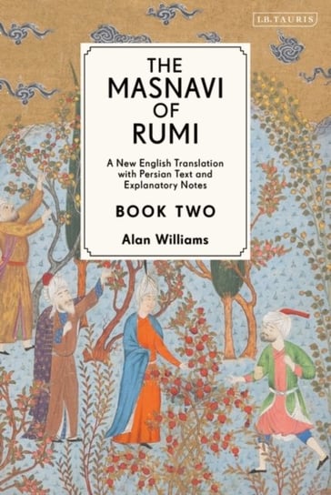 The Masnavi of Rumi, Book Two: A New English Translation with Explanatory Notes Rumi Jalaluddin