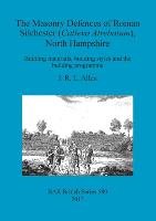 The Masonry Defences of Roman Silchester (Calleva Atrebatum), North Hampshire J.R.L. Allen
