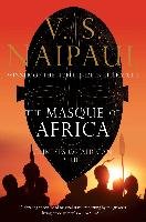 The Masque of Africa Naipaul V. S.