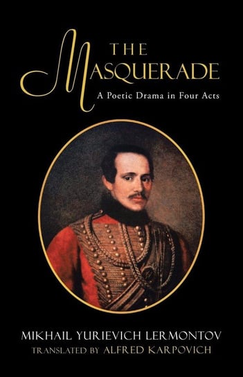 The Masquerade Mikhail Lermontov: Trans. by Karpovich