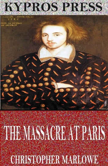 The Massacre at Paris Marlowe Christopher