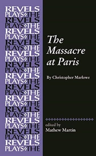 The Massacre at Paris: By Christopher Marlowe Opracowanie zbiorowe