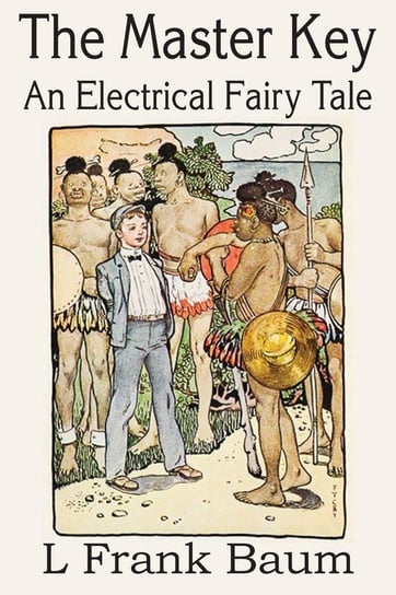 The Master Key, An Electrical Fairy Tale Baum L. Frank