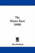 The Master Knot (1908) Birkhead Alice