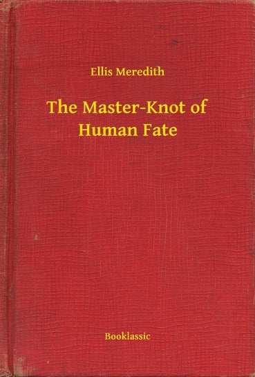 The Master-Knot of Human Fate - ebook epub Ellis Meredith