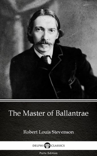 The Master of Ballantrae by Robert Louis Stevenson Stevenson Robert Louis