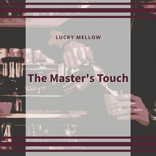 The Master's Touch Lucky Mellow