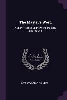 The Master's Word. A Short Treatise on the Word, the Light and the Self Plummer George Winslow