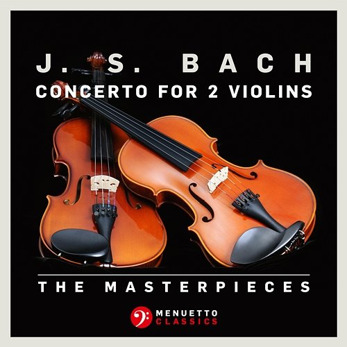 The Masterpieces - Bach: Violin Concerto in D Minor for 2 Violins and Orchestra, BWV 1043 Various Artists