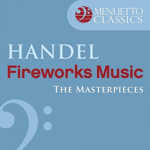 The Masterpieces - Handel: Music for the Royal Fireworks, HWV 351 Slovak Philharmonic Chamber Orchestra & Oliver von Dohnanyi