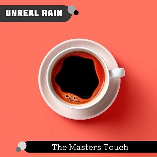 The Masters Touch Unreal Rain