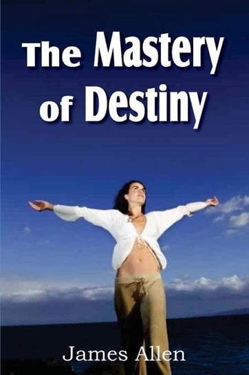 The Mastery of Destiny Allen James