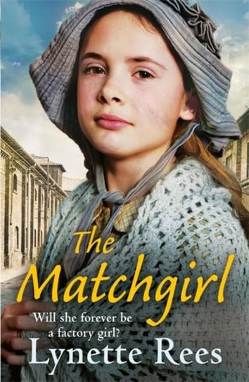 The Matchgirl: Will this factory girl have her happy ending? Lynette Rees