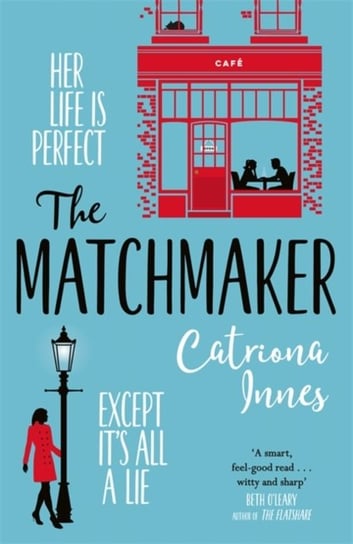 The Matchmaker: The feel-good rom-com of 2020 for fans of TV show First Dates! Catriona Innes