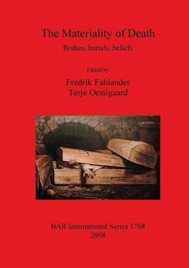 The Materiality of Death Terje Oestigaard, Fredrik Fahlander