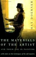 The Materials of the Artist and Their Use in Painting: With Notes on the Techniques of the Old Masters, Revised Edition Doerner Max