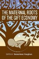 The Maternal Roots of the Gift Economy Vaughan Genevieve