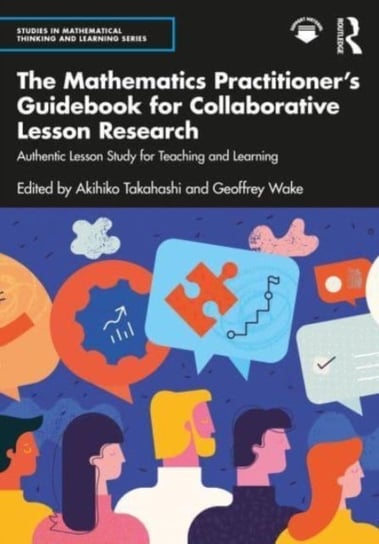The Mathematics Practitioner's Guidebook for Collaborative Lesson Research: Authentic Lesson Study for Teaching and Learning Opracowanie zbiorowe