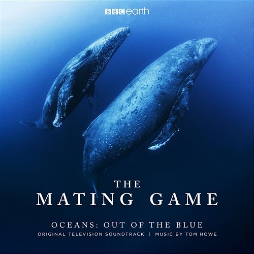 The Mating Game - Oceans: Out of the Blue Tom Howe