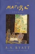 The Matisse Stories Byatt A. S.