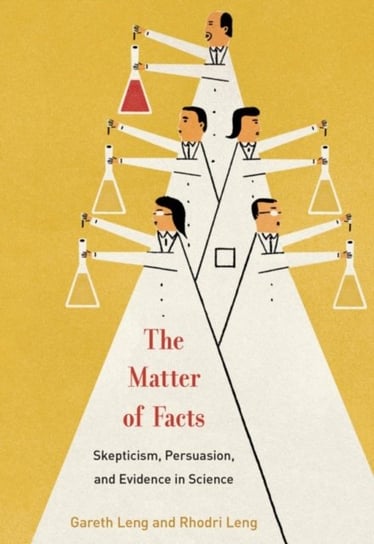The Matter of Facts. Skepticism, Persuasion, and Evidence in Science Opracowanie zbiorowe