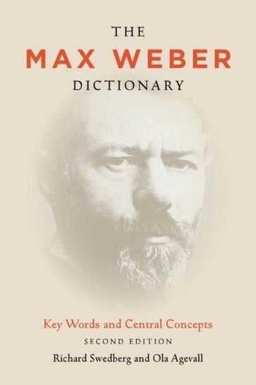 The Max Weber Dictionary: Key Words and Central Concepts Swedberg Richard, Agevall Ola