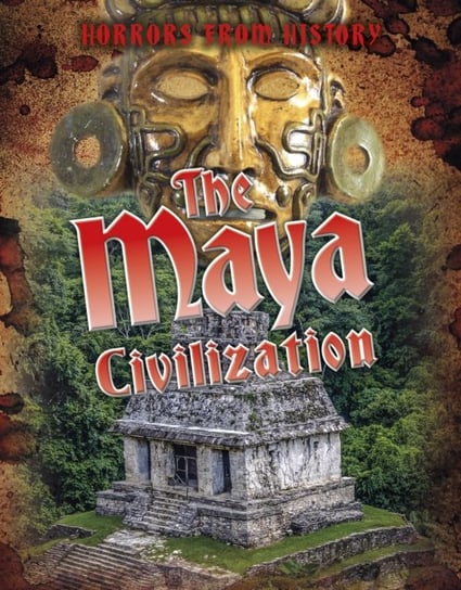 The Maya Civilization Louise Spilsbury