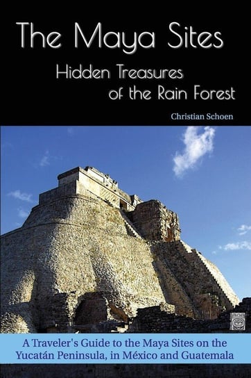 The Maya Sites - Hidden Treasures of the Rain Forest Schoen Christian