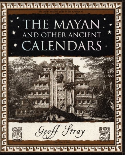 The Mayan and Other Ancient Calendars Stray Geoff