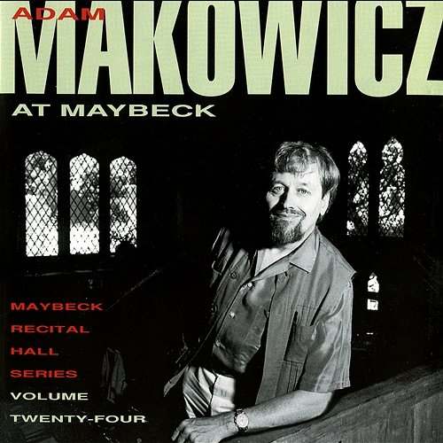 The Maybeck Recital Series, Vol. 24 Adam Makowicz