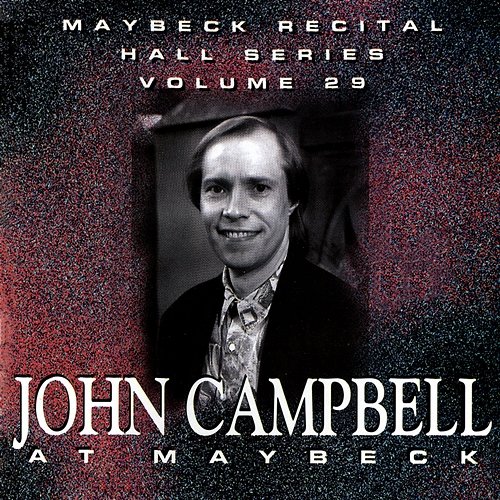 The Maybeck Recital Series, Vol. 29 John Campbell
